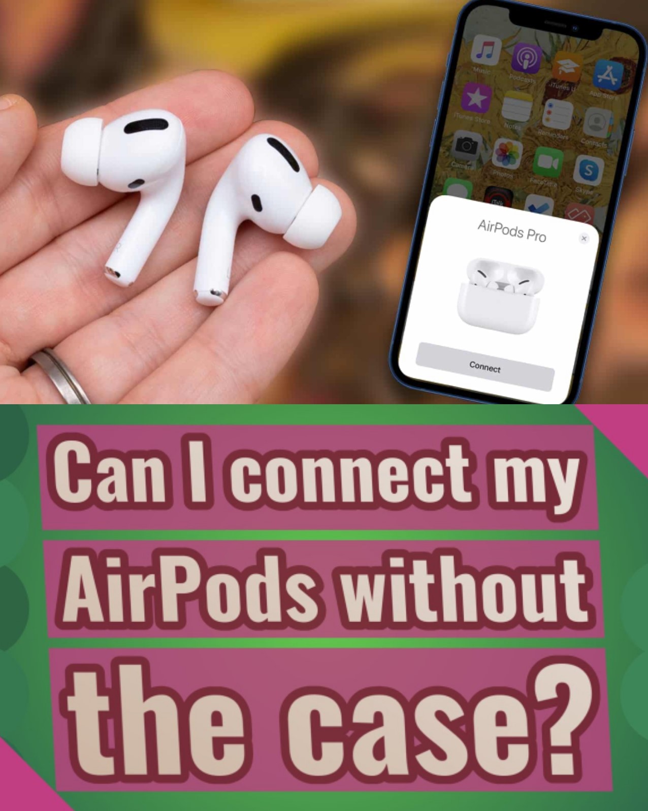 How to Connect Apple AirPods Without the Case?
