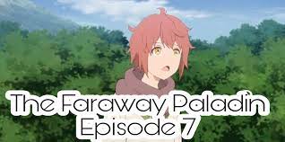 The Faraway Paladin Episode 7