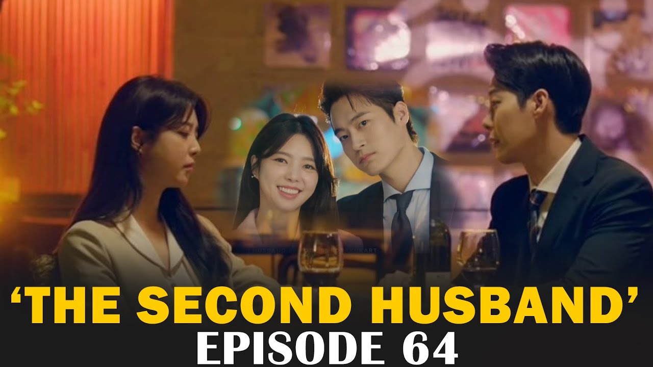 The Second Husband Episode 64