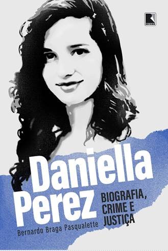 Daniella Perez - Biography, Crime and Justice